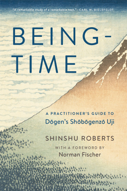 Shinshu Roberts Being-Time: A Practitioner’s Guide to Dogen’s Shobogenzo Uji