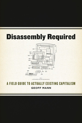 Geoff Mann - Disassembly Required: A Field Guide to Actually Existing Capitalism
