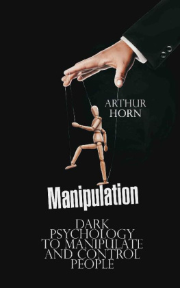 Arthur Horn - Manipulation Dark Psychology to Manipulate and Control People
