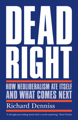 Richard Denniss Dead Right: How Neoliberalism Ate Itself and What Comes Next