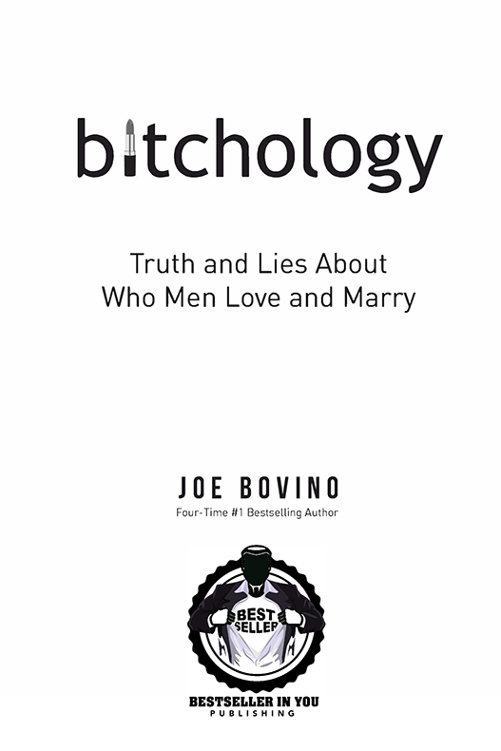 Bitchology Truth and Lies about Who Men Love and Marry - image 1