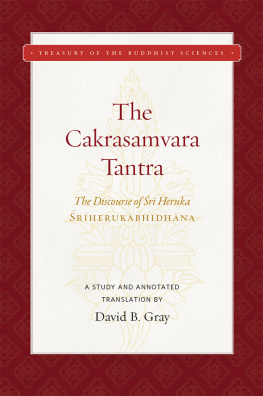 David B. Gray - The Cakrasamvara Tantra: The Discourse of Śrī Heruka (Śrīherukābhidhāna): A Study and Annotated Translation