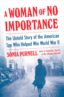 Sonia Purnell - A Woman of No Importance: The Untold Story of the American Spy Who Helped Win World War II