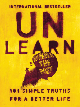 Humble the Poet Unlearn: 101 Simple Truths for a Better Life