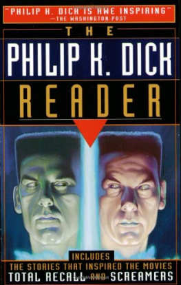 Philip K. Dick - The Philip K. Dick Reader