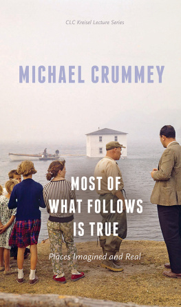 Michael Crummey - Most of What Follows Is True: Places Imagined and Real