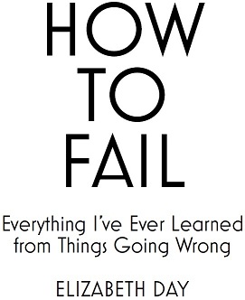 How to Fail Everything Ive Ever Learned From Things Going Wrong - image 1