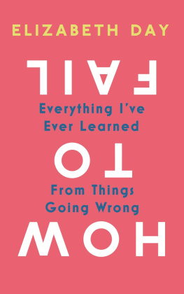 Elizabeth Day - How to Fail: Everything I’ve Ever Learned From Things Going Wrong