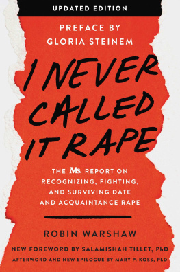 Robin Warshaw I Never Called It Rape: The Ms. Report on Recognizing, Fighting, and Surviving Date and Acquaintance Rape