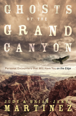 Brian-James Martinez - Ghosts of the Grand Canyon: Personal Encounters That Will Have You on the Edge