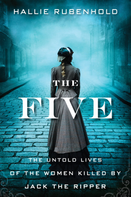 Hallie Rubenhold The Five: The Untold Lives of the Women Killed by Jack the Ripper