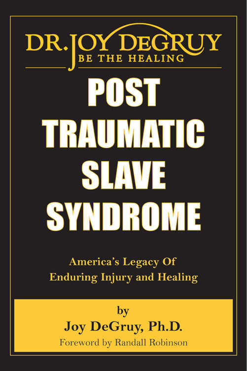 Praise for Post Traumatic Slave Syndrome Dr Joy DeGruy is a priceless asset to - photo 1