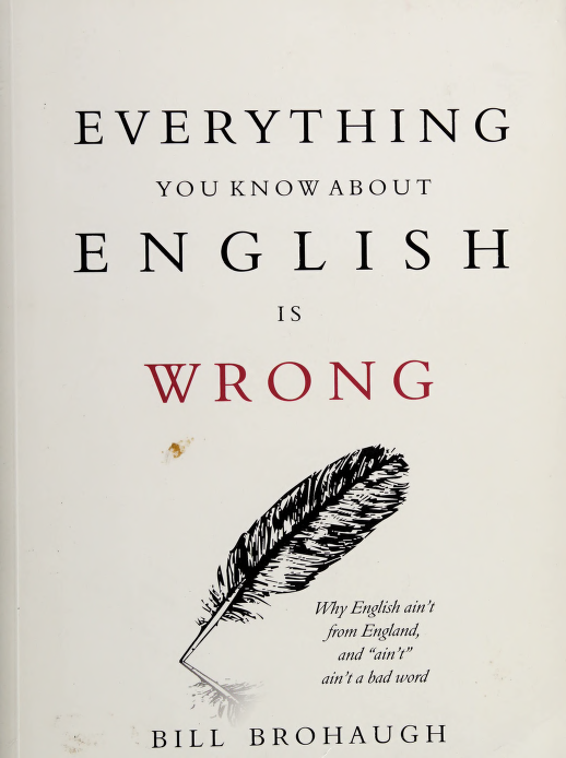 Everything you know about English is wrong None Brohaugh William None This - photo 1