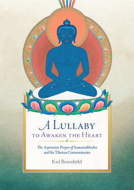 Karl Brunnhölzl - A Lullaby to Awaken the Heart: The Aspiration Prayer of Samantabhadra and Its Commentaries