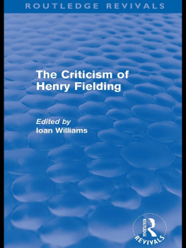 Henry Fielding The Criticism of Henry Fielding. Edited by Ioan Williams
