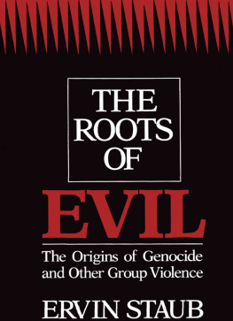 Ervin Staub The Roots of Evil: The Origins of Genocide and Other Group Violence