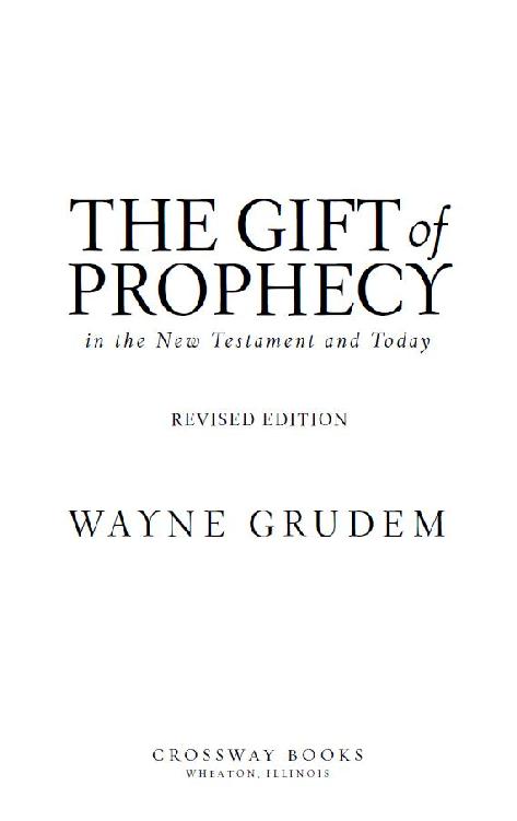 The Gift of Prophecy Copyright 1988 2000 by Wayne A Grudem Published by - photo 2