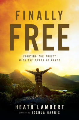 Heath Lambert [Lambert Finally Free: Fighting for Purity with the Power of Grace