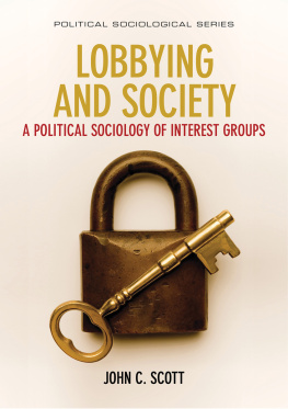 John C. Scott Lobbying and Society: A Political Sociology of Interest Groups