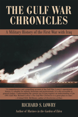 Richard S. Lowry - The Gulf War Chronicles: A Military History of the First War with Iraq