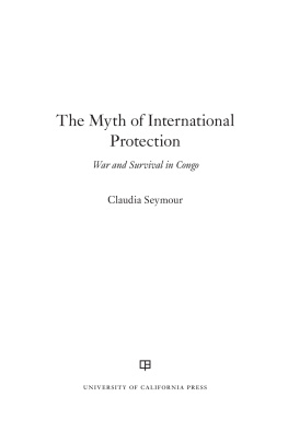 Claudia Seymour - The Myth of International Protection: War and Survival in Congo