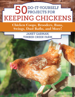 Garman 50 do-it-yourself projects for keeping chickens: chicken coops, brooders, runs, swings, dust baths, and more!