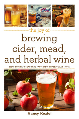 Koziol - The joy of brewing cider, mead, and herbal wine: how to craft seasonal fast-brew favorites at home