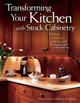 Benson Jonathan - Transforming Your Kitchen with Stock Cabinetry: Design, Select, and Install for a Custom Look at the Right Price