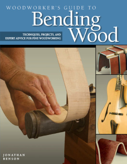 Benson Woodworkers guide to bending wood: techniques, projects and expert advice for fine woodworking