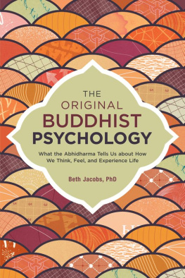 Beth Jacobs [Jacobs - The Original Buddhist Psychology: What the Abhidharma Tells Us About How We Think, Feel, and Experience Life