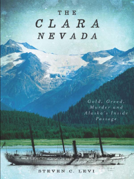Steven C. Levi The Clara Nevada: Gold, Greed, Murder and Alaska’s Inside Passage