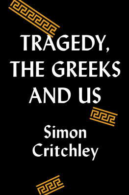 Simon Critchley Tragedy, the Greeks, and Us