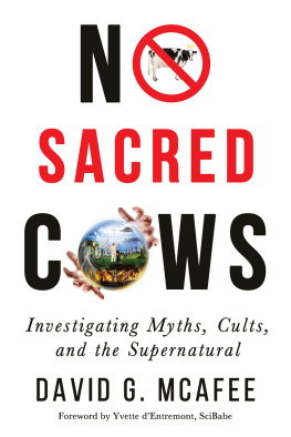 David G. McAfee - No Sacred Cows: Investigating Myths, Cults, and the Supernatural