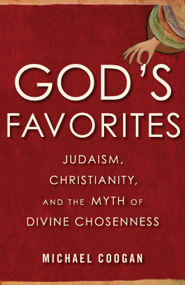 Michael D. Coogan God’s Favorites: Judaism, Christianity, and the Myth of Divine Chosenness