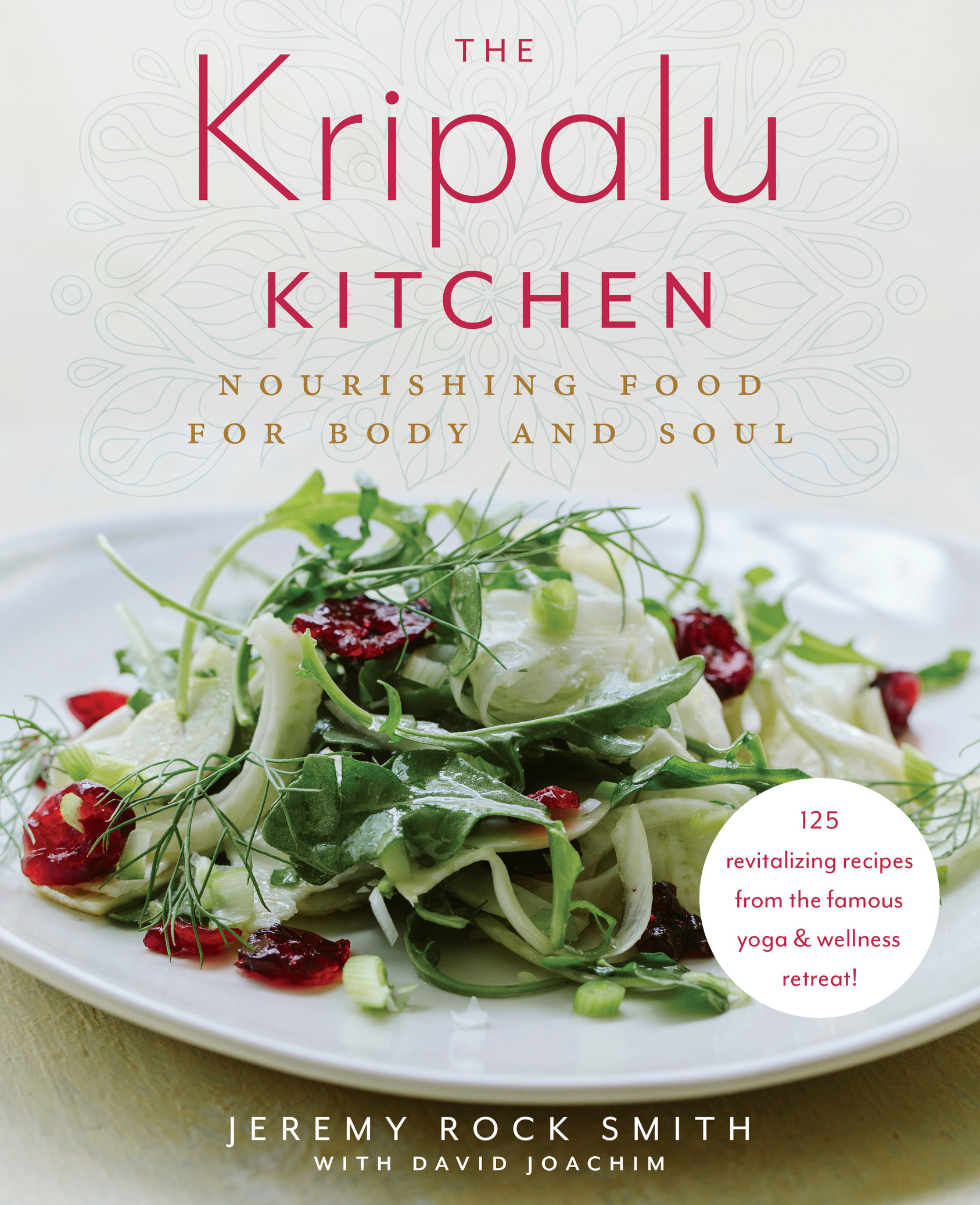 The Kripalu Kitchen Nourishing Food for Body and Soul - photo 1