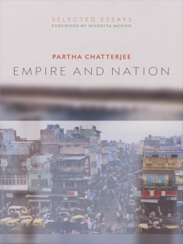 Partha Chatterjee - Empire and Nation: Selected Essays