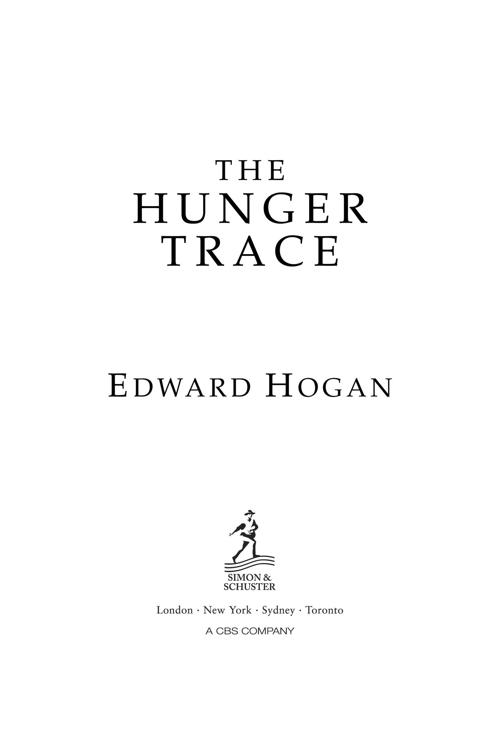 THE HUNGER TRACE First published in Great Britain by Simon Schuster UK - photo 1