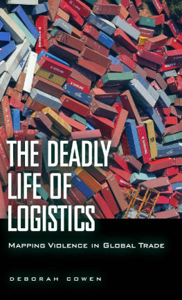 Deborah Cowen - The Deadly Life of Logistics: Mapping Violence in Global Trade