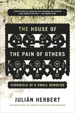 Julián Herbert - The House of the Pain of Others: Chronicle of a Small Genocide