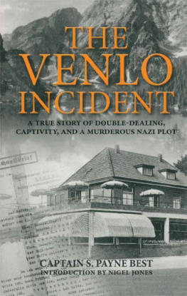 S. Payne Best - The Venlo Incident: A True Story of Double-Dealing, Captivity, and a Murderous Nazi Plot