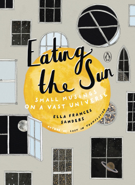 Ella Frances Sanders Eating the Sun: Small Musings on a Vast Universe