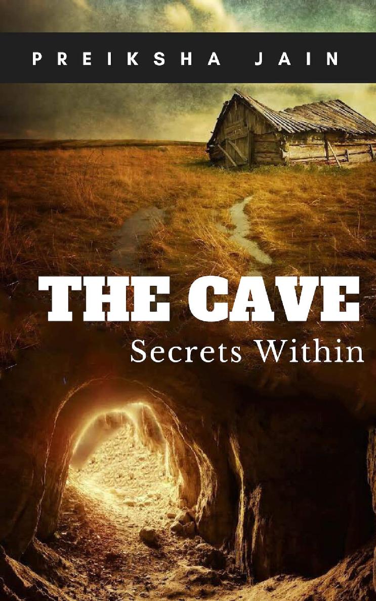 THE CAVE SECRETS WITHIN PREIKSHA JAIN 2019 Preiksha Jain All rights - photo 1