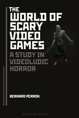 Bernard Perron - The World of Scary Video Games: A Study in Videoludic Horror