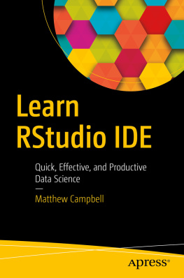Matthew Campbell - Learn Rstudio Ide: Quick, Effective, and Productive Data Science