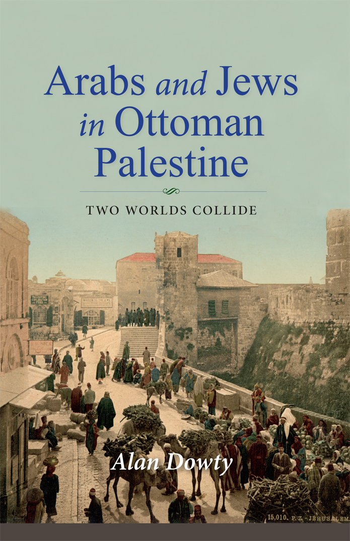 ARABS AND JEWS IN OTTOMAN PALESTINE PERSPECTIVES ON ISRAEL STUDIES S Ilan - photo 1