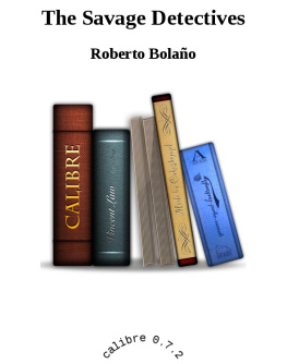 Roberto Bolano - The Savage Detectives: A Novel