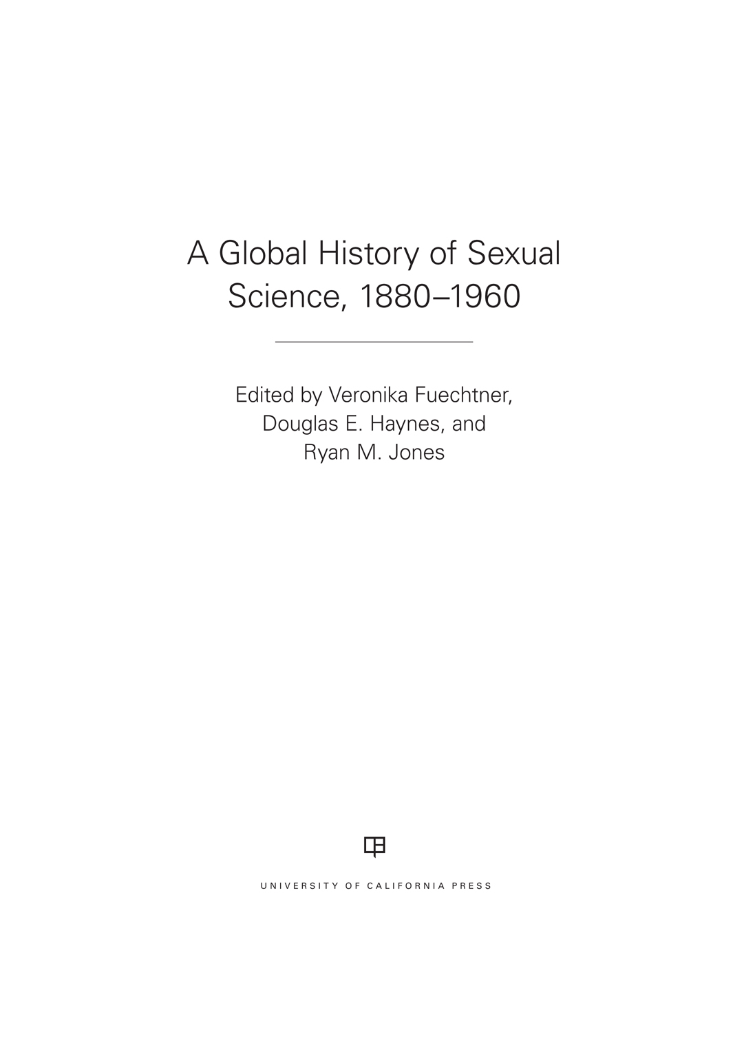 A Global History of Sexual Science 18801960 The publisher and the University - photo 1