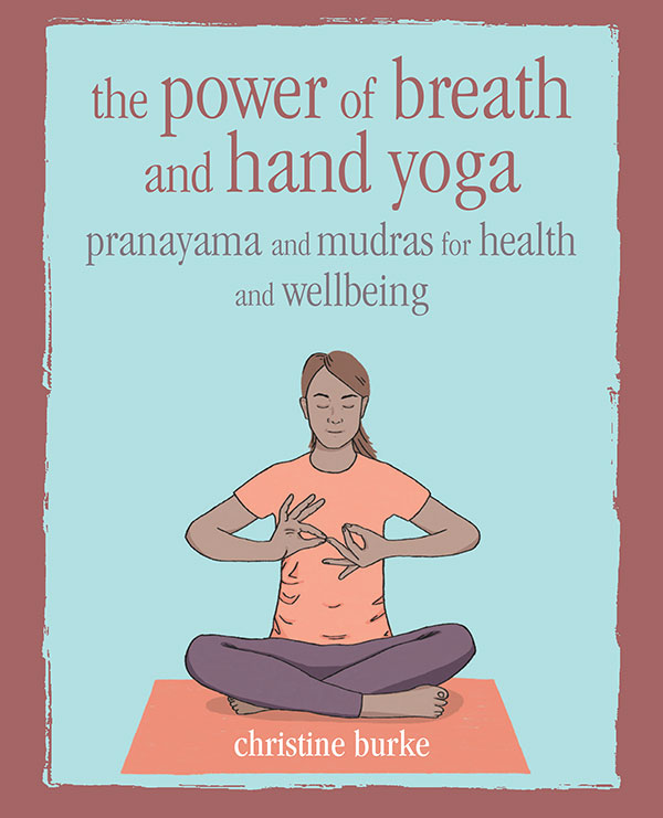 the power of breath and hand yoga pranayama and mudras for health and - photo 1