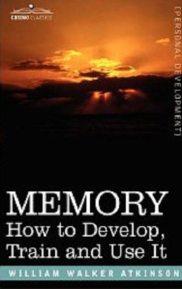 William Walker Atkinson MEMORY: How to Develop, Train and Use It