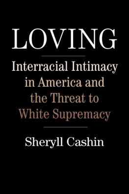 Sheryll Cashin - Loving: Interracial Intimacy in America and the Threat to White Supremacy